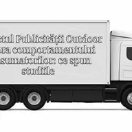 Impactul publicității outdoor asupra comportamentului consumatorilor: ce spun studiile
