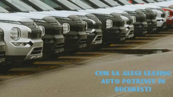 Cum să alegi leasingul auto potrivit în București