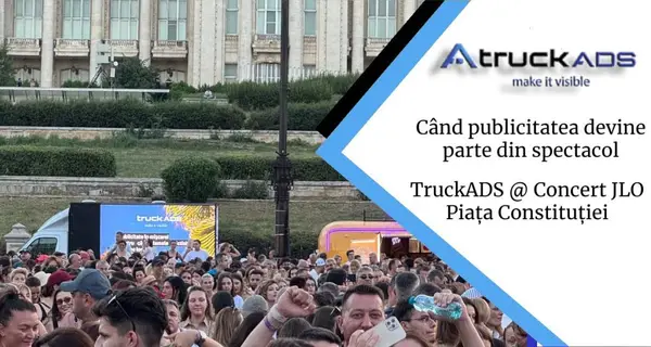 Când publicitatea devine parte din spectacol, TruckADS @ Piața Constituției